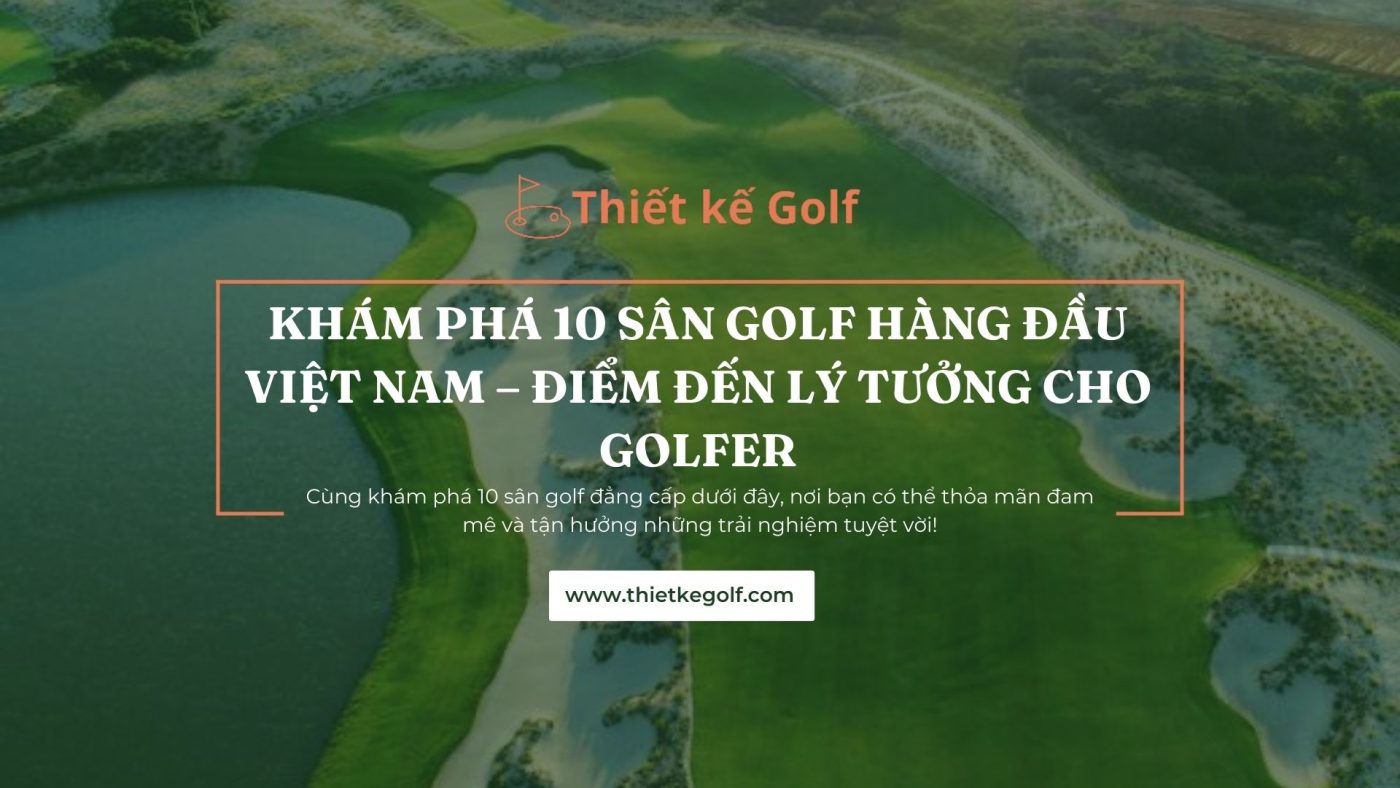 Khám phá 10 sân golf hàng đầu Việt Nam