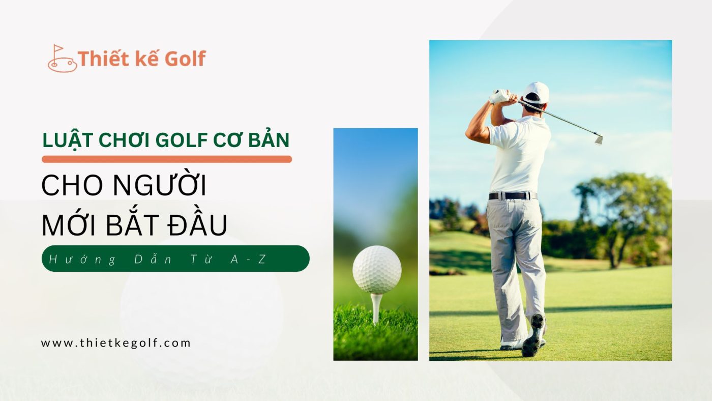 Luật chơi Golf cơ bản cho người mới bắt đầu